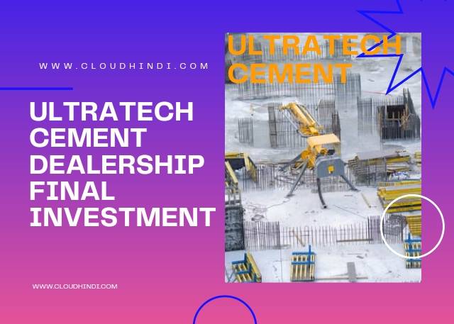 Investment - ultratech cement dealership cost.